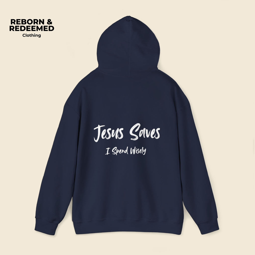 Reborn & Redeemed Hoodie — 'Jesus Saves, I Spend Wisely' Christian Faith Pullover