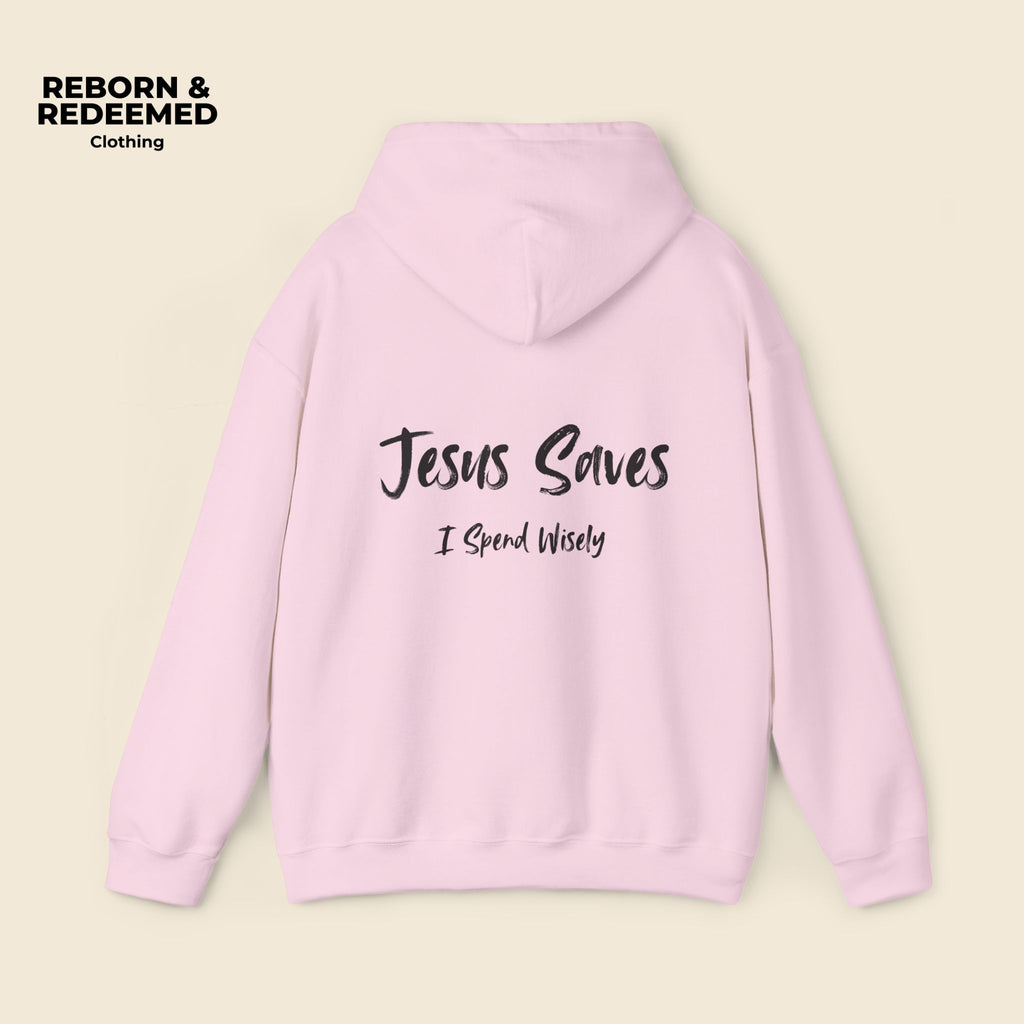 Reborn & Redeemed Hoodie — 'Jesus Saves, I Spend Wisely' Christian Faith Pullover
