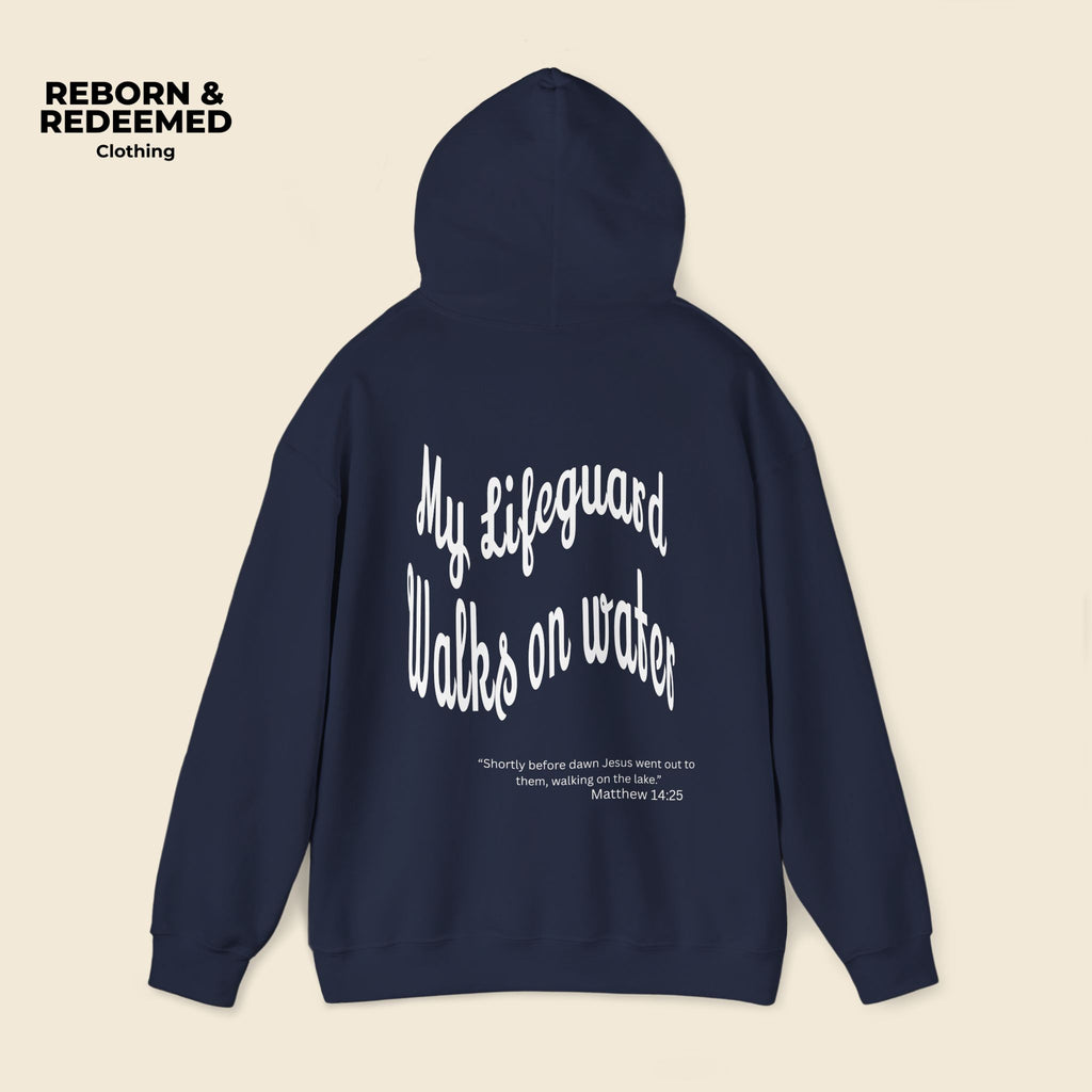 Reborn & Redeemed Hoodie — "My Lifeguard Walks on Water" Christian Faith Pullover