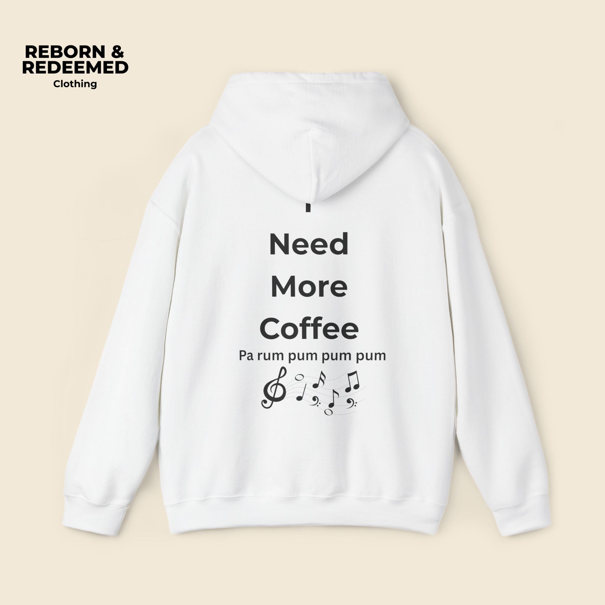 Reborn & Redeemed Hoodie — 'I Need More Coffee' Back Print Inspirational Pullover