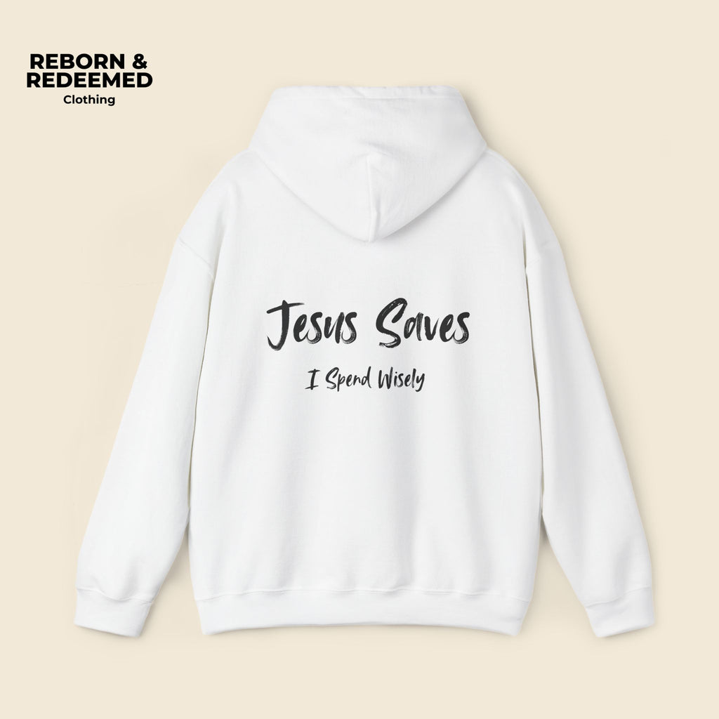 Reborn & Redeemed Hoodie — 'Jesus Saves, I Spend Wisely' Christian Faith Pullover