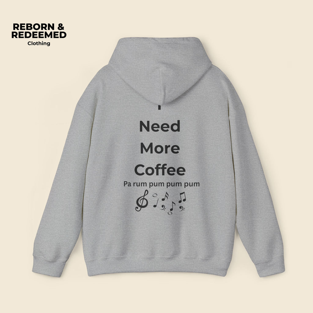 Reborn & Redeemed Hoodie — 'I Need More Coffee' Back Print Inspirational Pullover