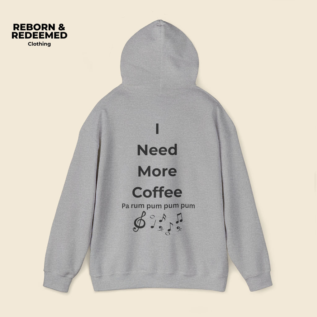 Reborn & Redeemed Hoodie — 'I Need More Coffee' Back Print Inspirational Pullover