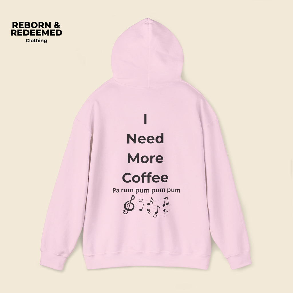Reborn & Redeemed Hoodie — 'I Need More Coffee' Back Print Inspirational Pullover