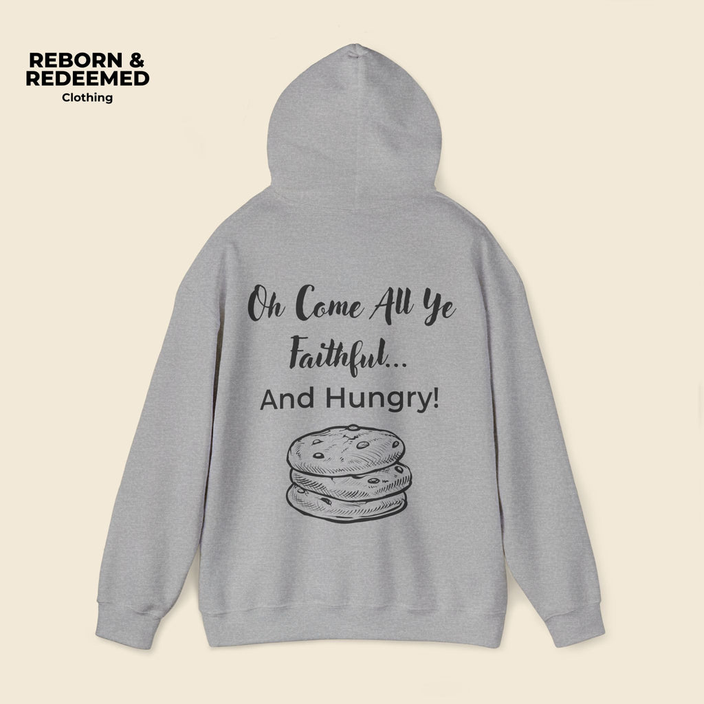 Reborn & Redeemed Christmas Hoodie — “Oh Come All Ye Faithful… And Hungry!”