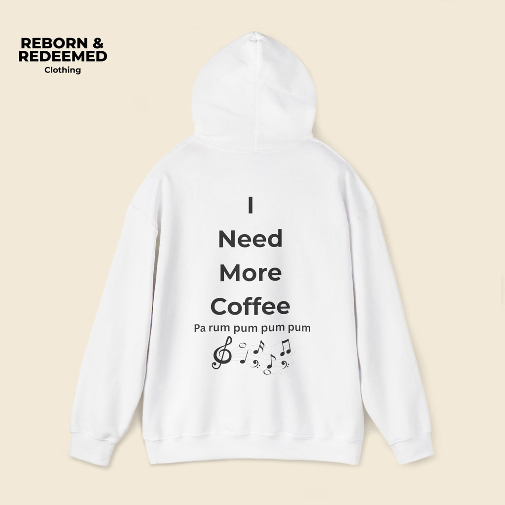 Reborn & Redeemed Hoodie — 'I Need More Coffee' Back Print Inspirational Pullover