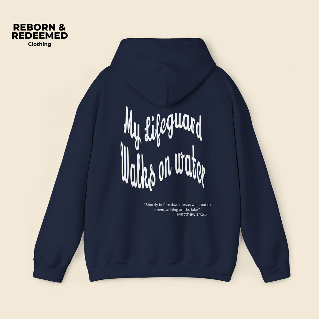 Reborn & Redeemed Hoodie — "My Lifeguard Walks on Water" Christian Faith Pullover