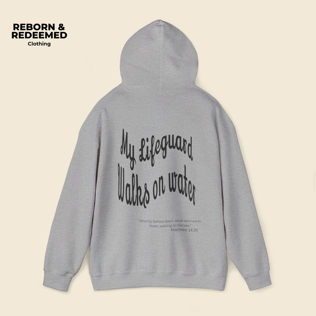 Reborn & Redeemed Hoodie — "My Lifeguard Walks on Water" Christian Faith Pullover