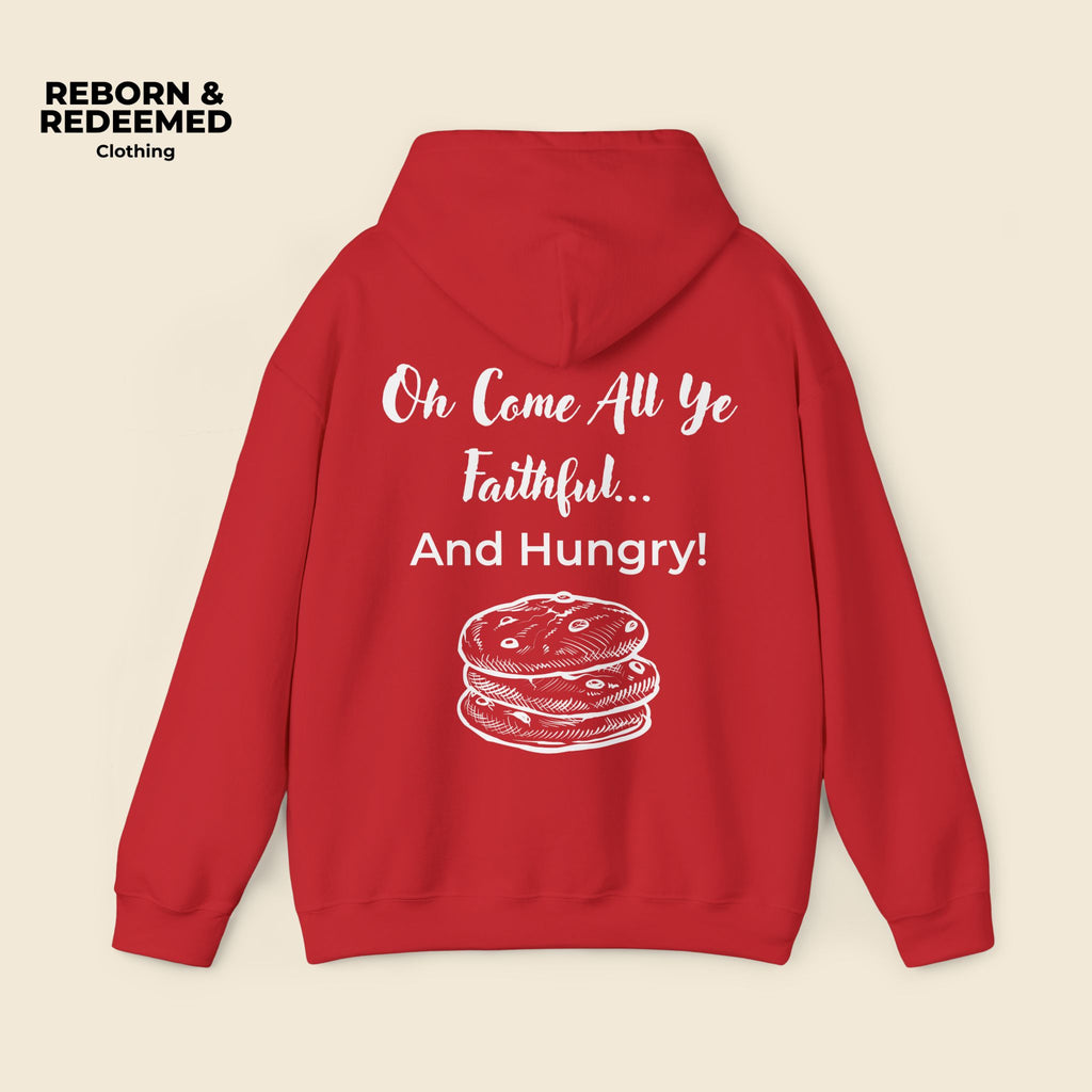 Reborn & Redeemed Christmas Hoodie — “Oh Come All Ye Faithful… And Hungry!”
