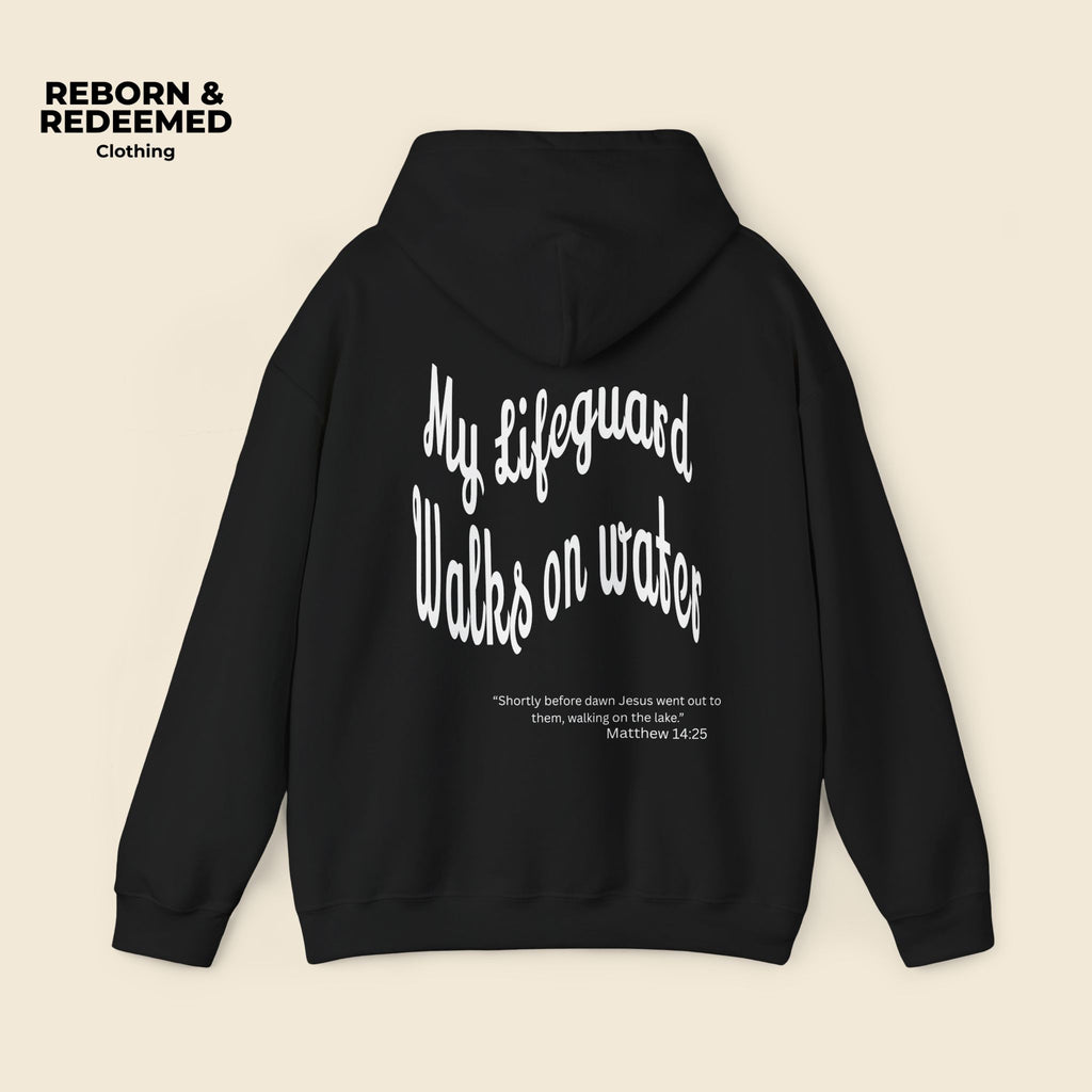 Reborn & Redeemed Hoodie — "My Lifeguard Walks on Water" Christian Faith Pullover