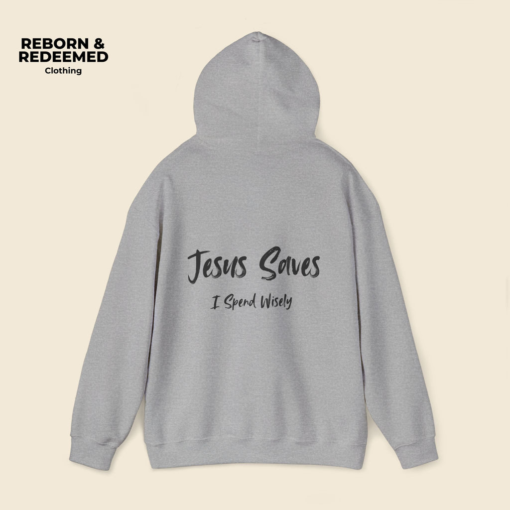 Reborn & Redeemed Hoodie — 'Jesus Saves, I Spend Wisely' Christian Faith Pullover