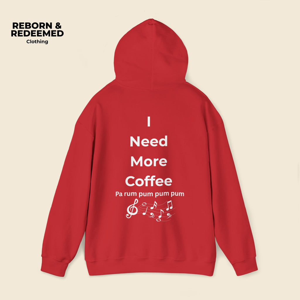 Reborn & Redeemed Hoodie — 'I Need More Coffee' Back Print Inspirational Pullover