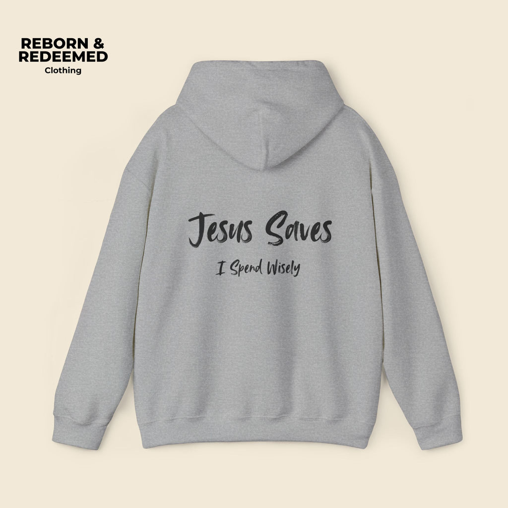 Reborn & Redeemed Hoodie — 'Jesus Saves, I Spend Wisely' Christian Faith Pullover