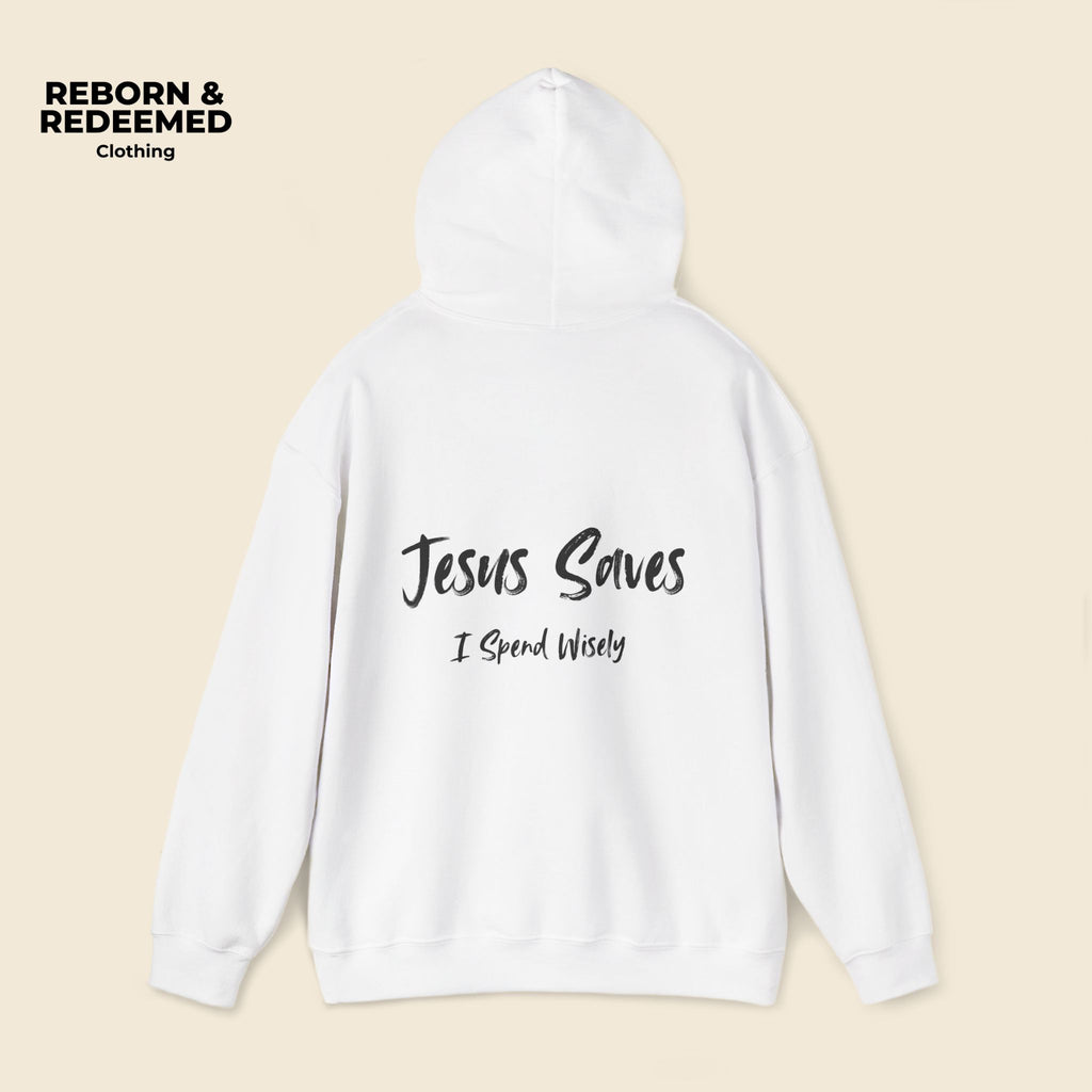 Reborn & Redeemed Hoodie — 'Jesus Saves, I Spend Wisely' Christian Faith Pullover