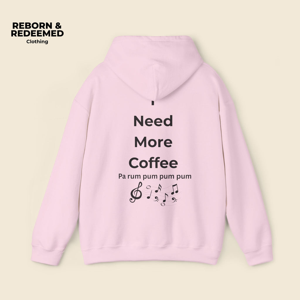 Reborn & Redeemed Hoodie — 'I Need More Coffee' Back Print Inspirational Pullover
