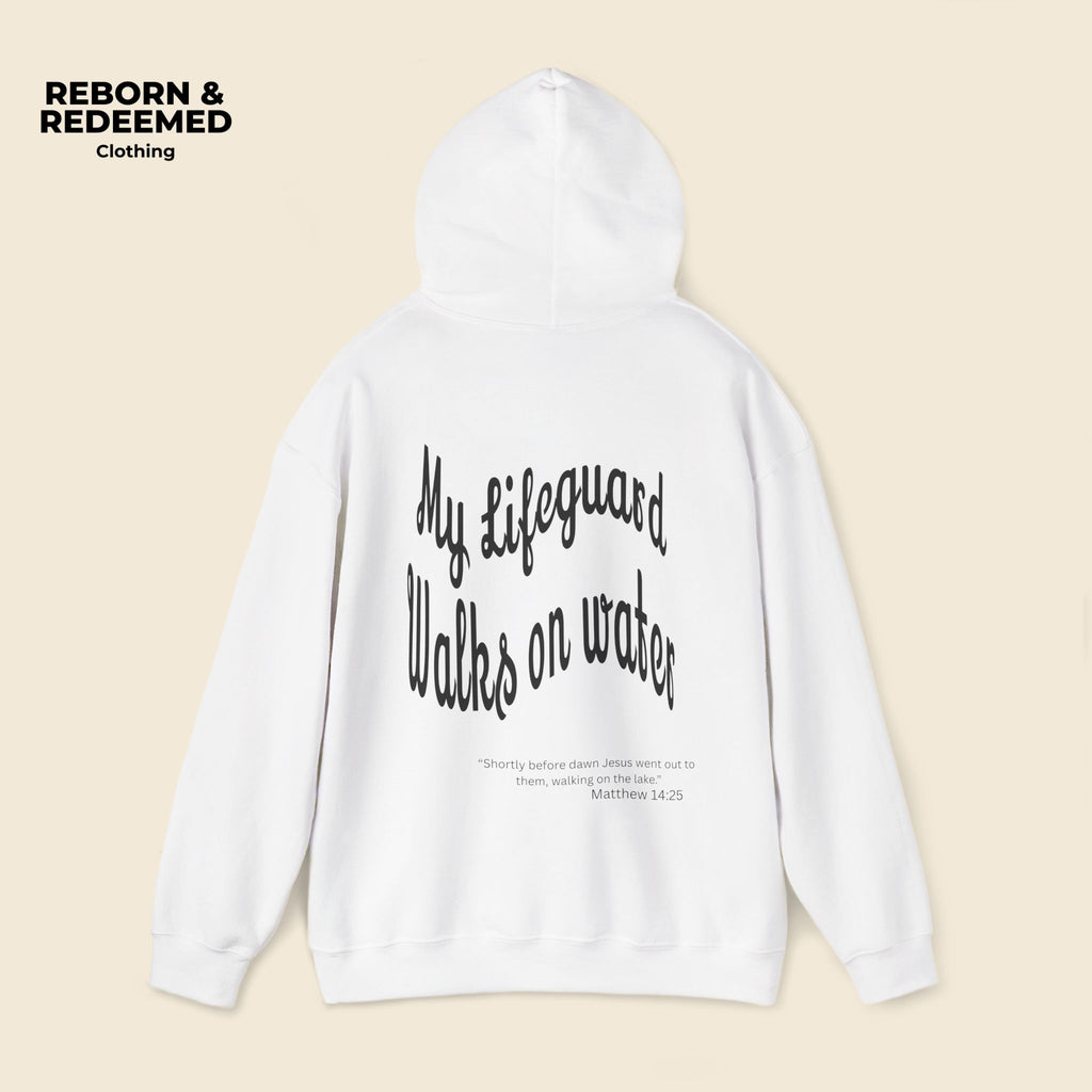 Reborn & Redeemed Hoodie — "My Lifeguard Walks on Water" Christian Faith Pullover
