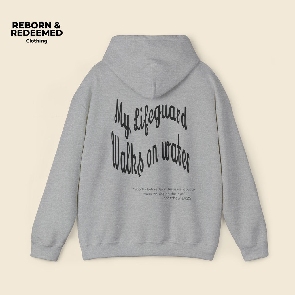 Reborn & Redeemed Hoodie — "My Lifeguard Walks on Water" Christian Faith Pullover